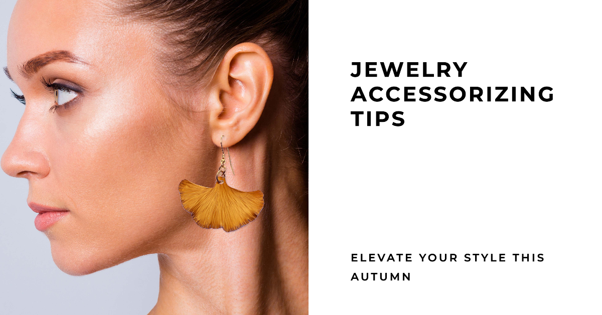 Profile of a woman with a bold yellow earring and the text Jewelry Accessorizing Tips: Elevate Your Style This Autumn.